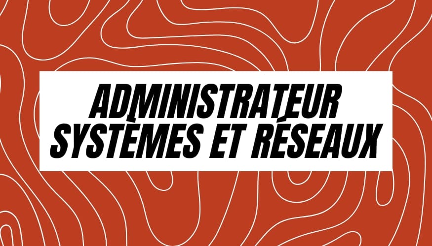 Fiches métiers : Administrateur Systèmes et Réseaux - Trybus Recrutement